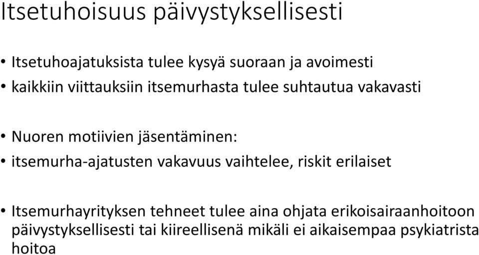 itsemurha-ajatusten vakavuus vaihtelee, riskit erilaiset Itsemurhayrityksen tehneet tulee aina