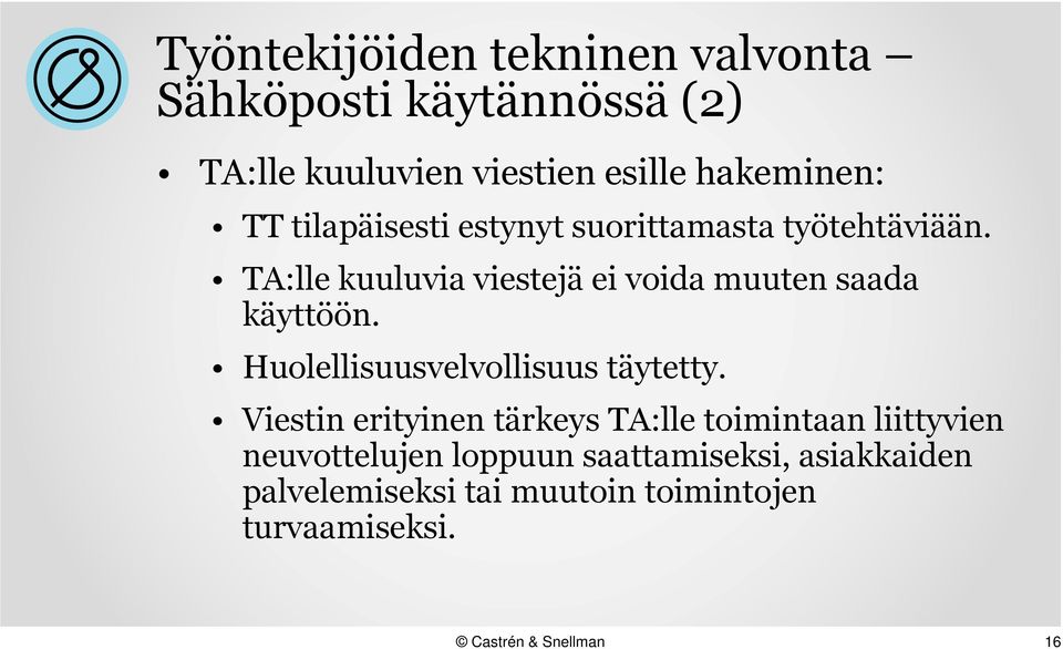 TA:lle kuuluvia viestejä ei voida muuten saada käyttöön. Huolellisuusvelvollisuus täytetty.