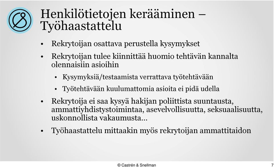 kuulumattomia asioita ei pidä udella Rekrytoija ei saa kysyä hakijan poliittista suuntausta,