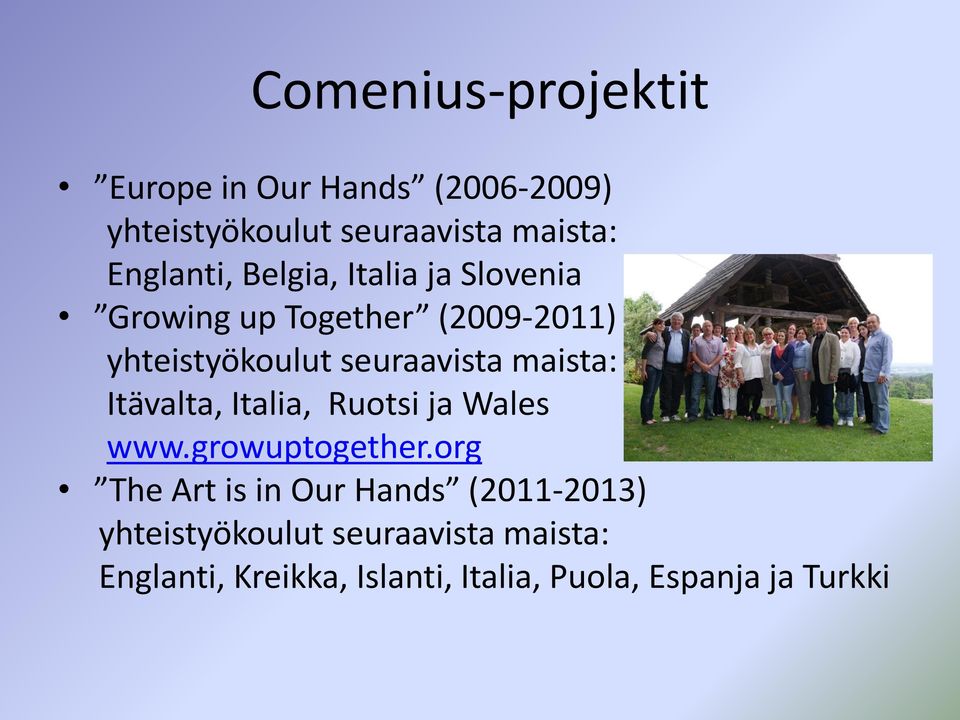 seuraavista maista: Itävalta, Italia, Ruotsi ja Wales www.growuptogether.