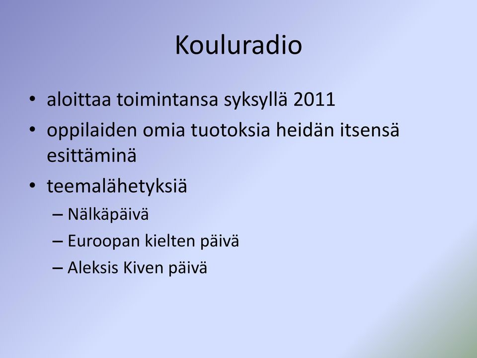 itsensä esittäminä teemalähetyksiä