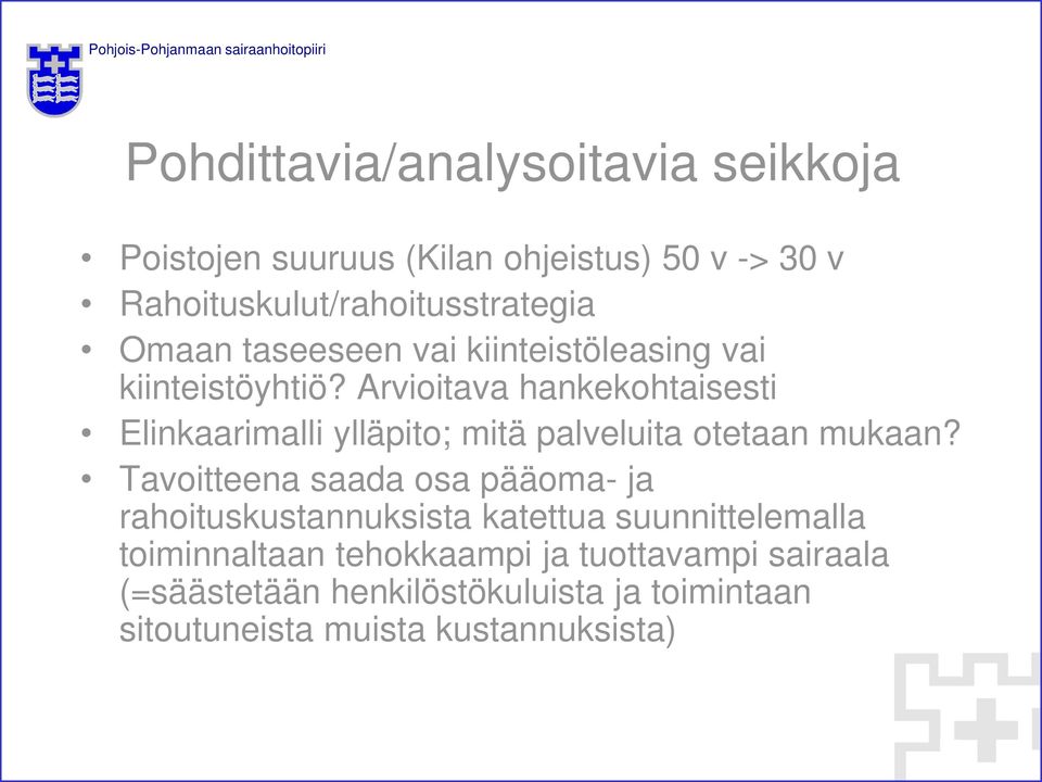 Arvioitava hankekohtaisesti Elinkaarimalli ylläpito; mitä palveluita otetaan mukaan?