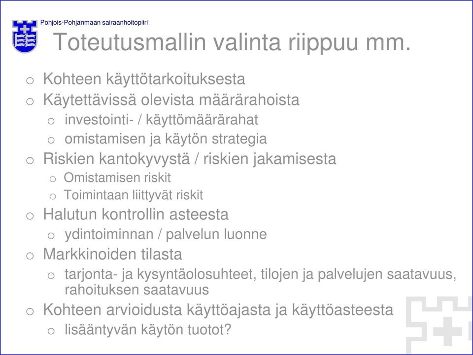 strategia o Riskien kantokyvystä / riskien jakamisesta o Omistamisen riskit o Toimintaan liittyvät riskit o Halutun kontrollin