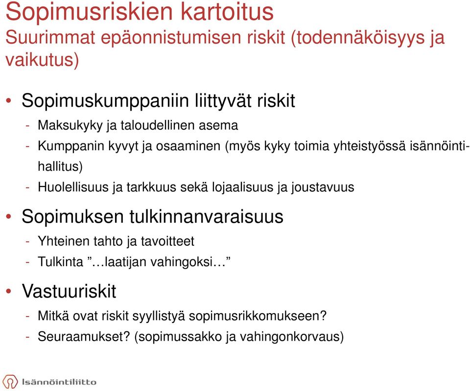 Huolellisuus ja tarkkuus sekä lojaalisuus ja joustavuus Sopimuksen tulkinnanvaraisuus - Yhteinen tahto ja tavoitteet -