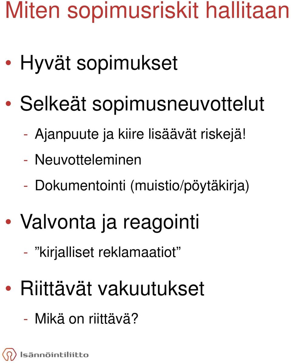 - Neuvotteleminen - Dokumentointi (muistio/pöytäkirja) Valvonta