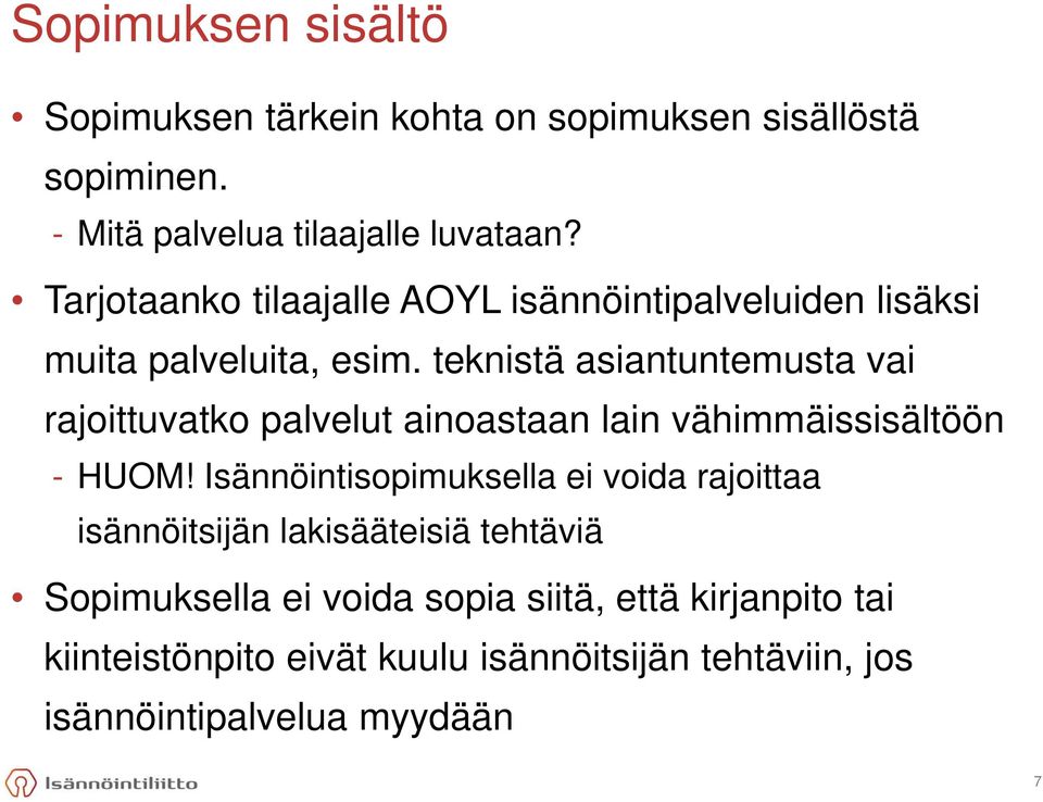 teknistä asiantuntemusta vai rajoittuvatko palvelut ainoastaan lain vähimmäissisältöön - HUOM!