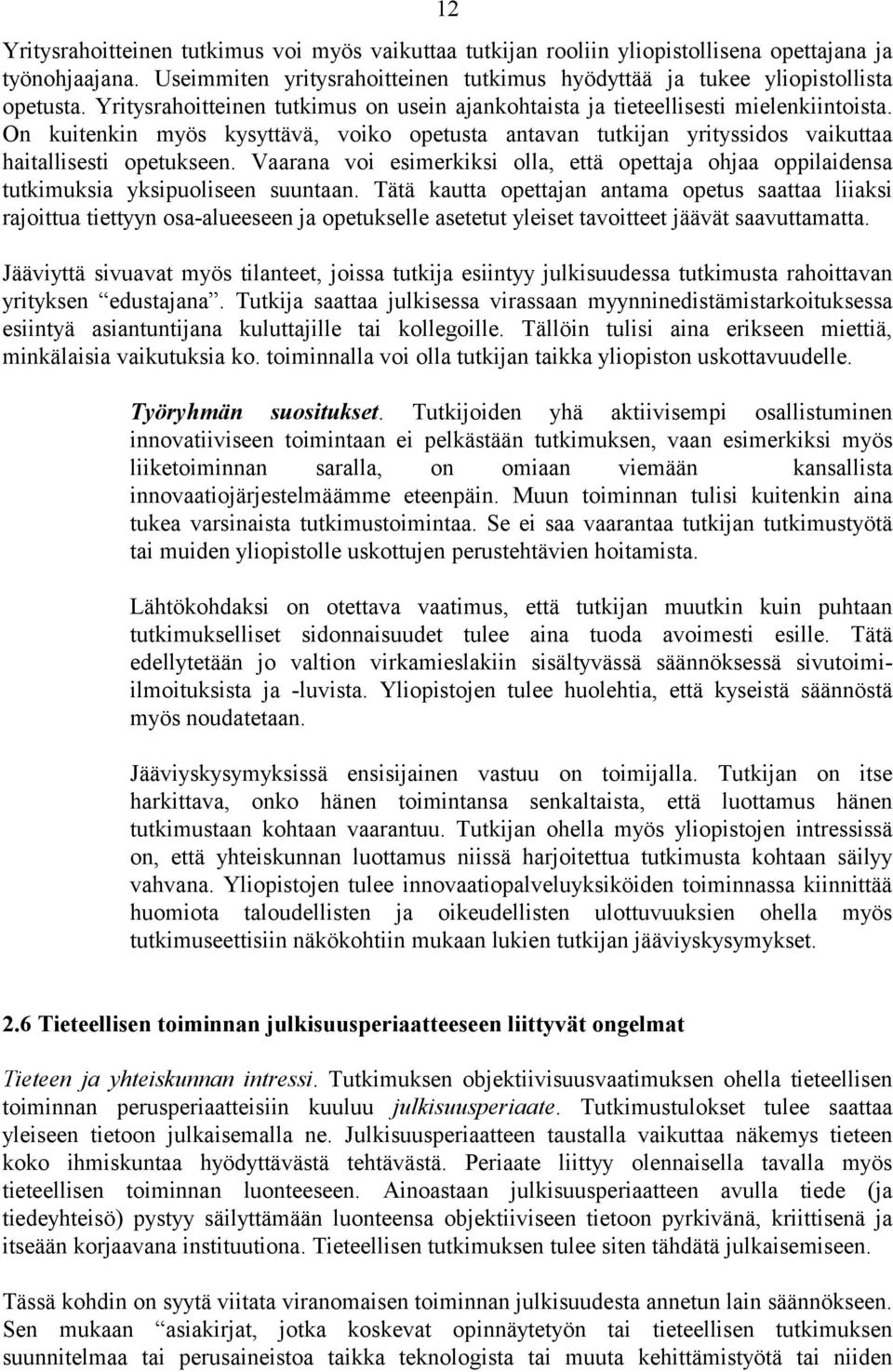 Vaarana voi esimerkiksi olla, että opettaja ohjaa oppilaidensa tutkimuksia yksipuoliseen suuntaan.