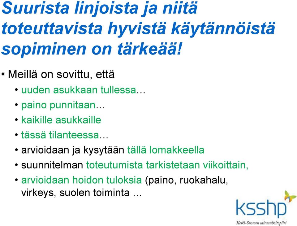 tässä tilanteessa arvioidaan ja kysytään tällä lomakkeella suunnitelman toteutumista