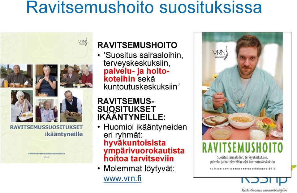 RAVITSEMUS- SUOSITUKSET IKÄÄNTYNEILLE: Huomioi ikääntyneiden eri ryhmät: