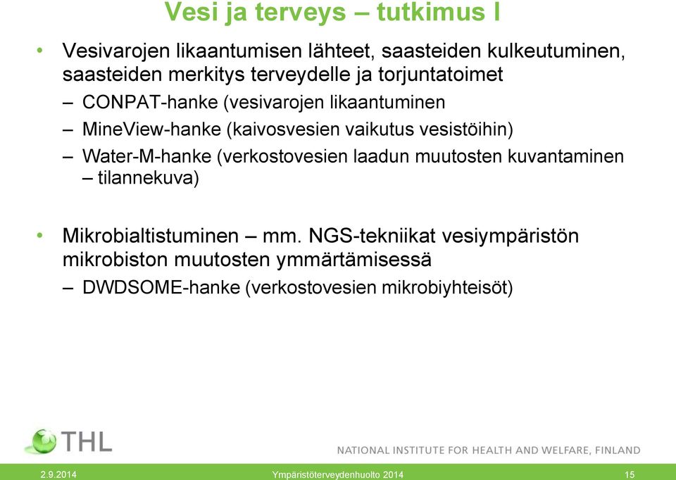 Water-M-hanke (verkostovesien laadun muutosten kuvantaminen tilannekuva) Mikrobialtistuminen mm.