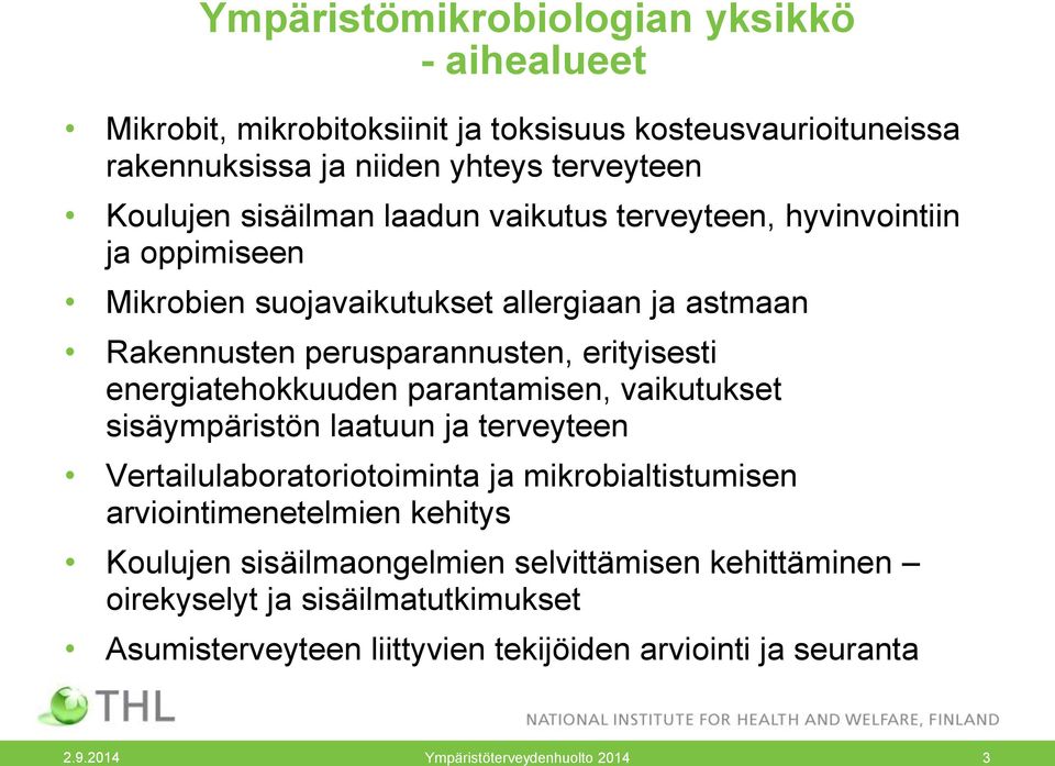 energiatehokkuuden parantamisen, vaikutukset sisäympäristön laatuun ja terveyteen Vertailulaboratoriotoiminta ja mikrobialtistumisen arviointimenetelmien kehitys