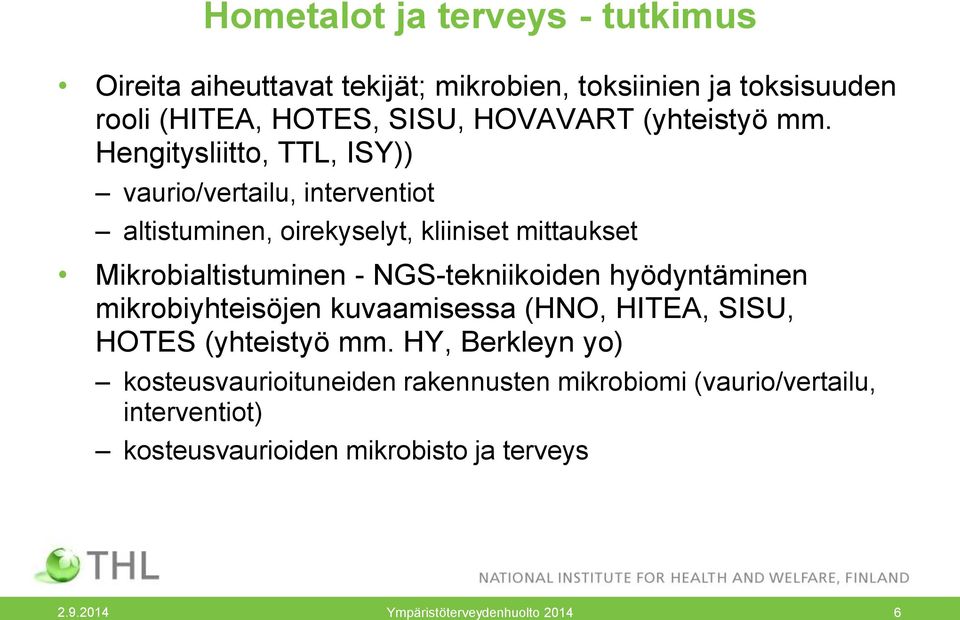 Hengitysliitto, TTL, ISY)) vaurio/vertailu, interventiot altistuminen, oirekyselyt, kliiniset mittaukset Mikrobialtistuminen -