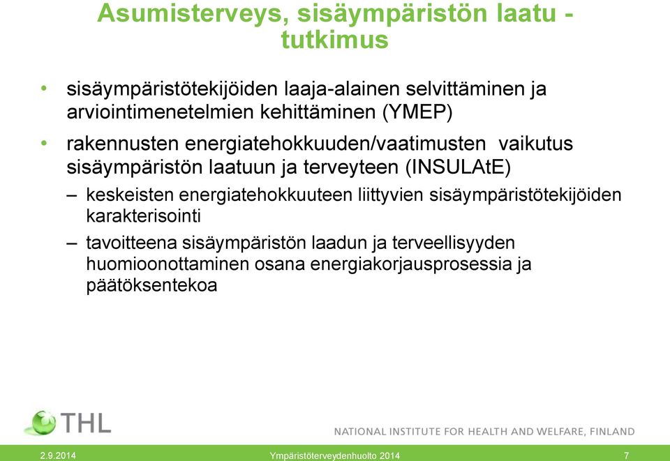 terveyteen (INSULAtE) keskeisten energiatehokkuuteen liittyvien sisäympäristötekijöiden karakterisointi tavoitteena