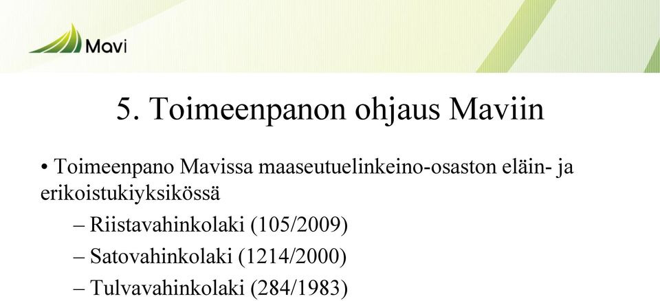 erikoistukiyksikössä Riistavahinkolaki