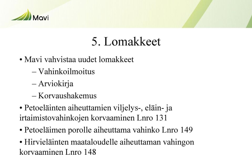 irtaimistovahinkojen korvaaminen Lnro 131 Petoeläimen porolle aiheuttama