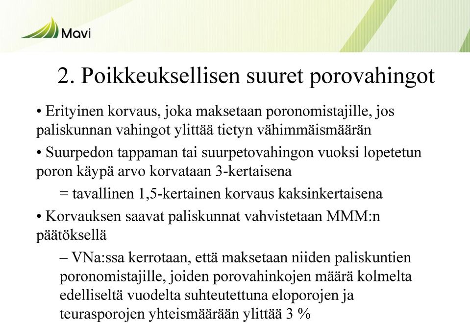 1,5-kertainen korvaus kaksinkertaisena Korvauksen saavat paliskunnat vahvistetaan MMM:n päätöksellä VNa:ssa kerrotaan, että maksetaan