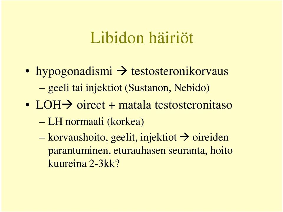 testosteronitaso LH normaali (korkea) korvaushoito, geelit,