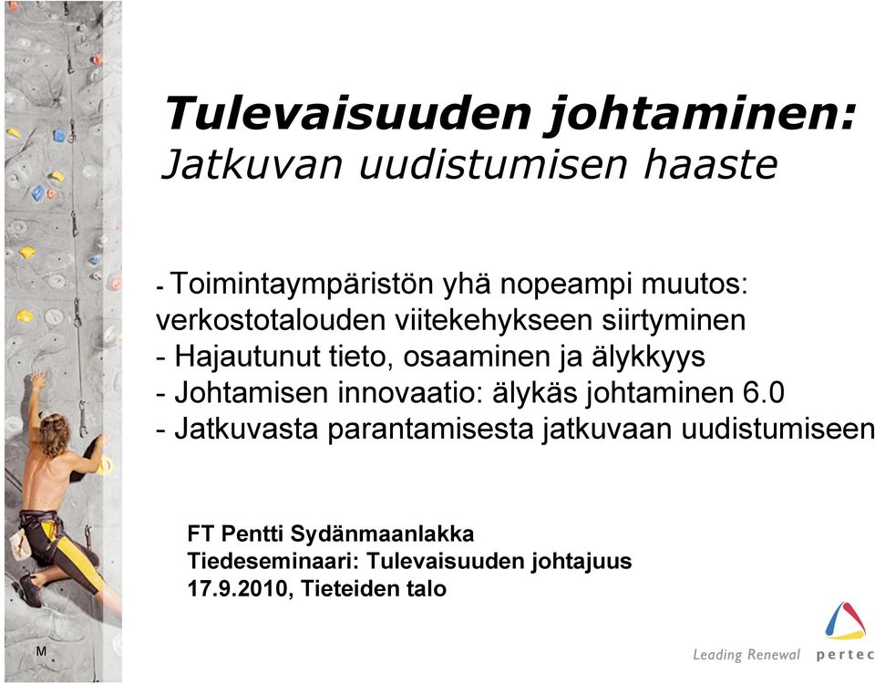 - Johtamisen innovaatio: älykäs johtaminen 6.