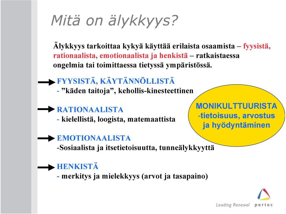 ongelmia tai toimittaessa tietyssä ympäristössä.