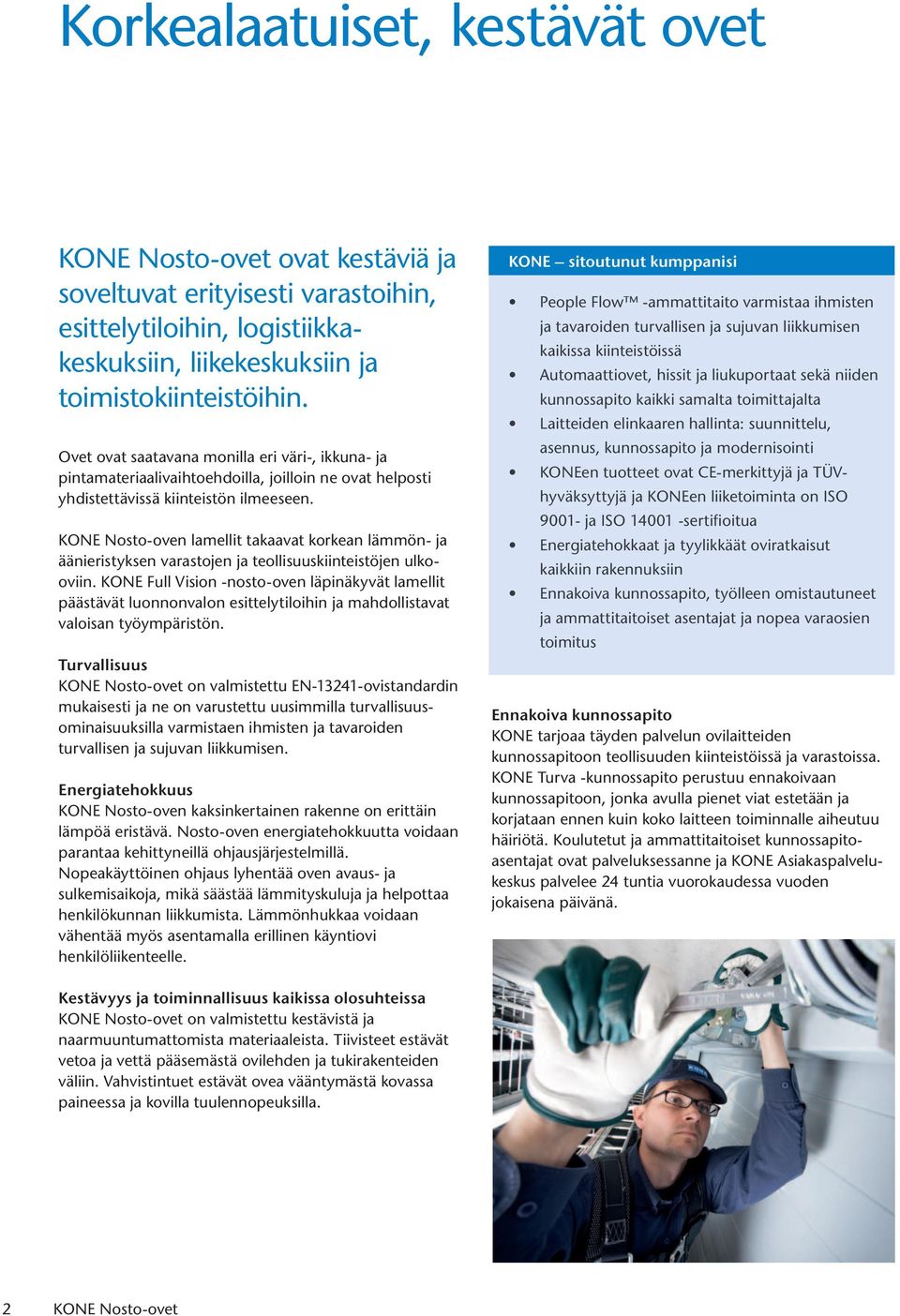 KONE Nosto-oven lamellit takaavat korkean lämmön- ja äänieristyksen varastojen ja teollisuuskiinteistöjen ulkooviin.