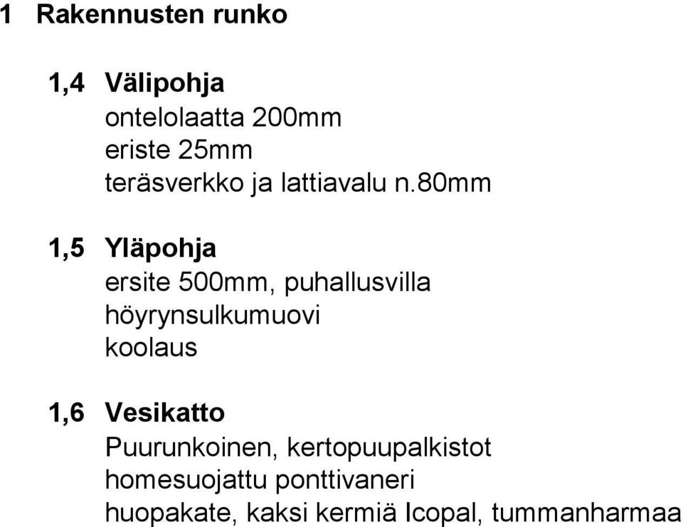 80mm 1,5 Yläpohja ersite 500mm, puhallusvilla höyrynsulkumuovi