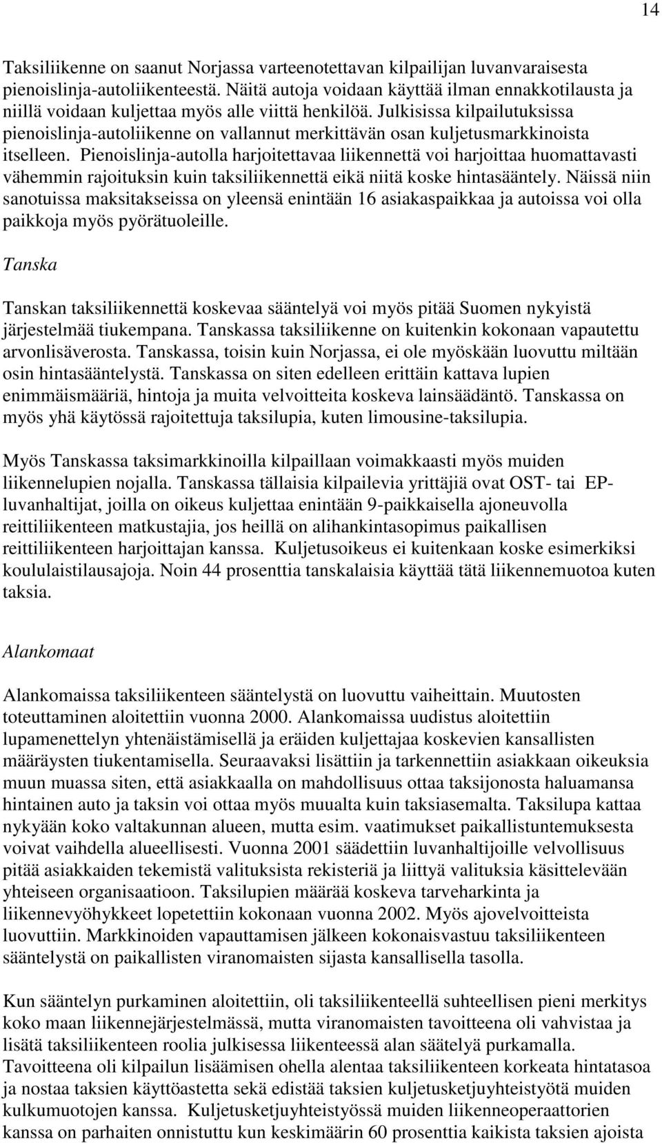 Julkisissa kilpailutuksissa pienoislinja-autoliikenne on vallannut merkittävän osan kuljetusmarkkinoista itselleen.