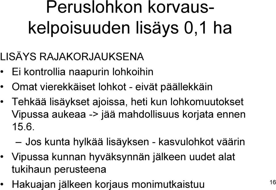 Vipussa aukeaa -> jää mahdollisuus korjata ennen 15.6.