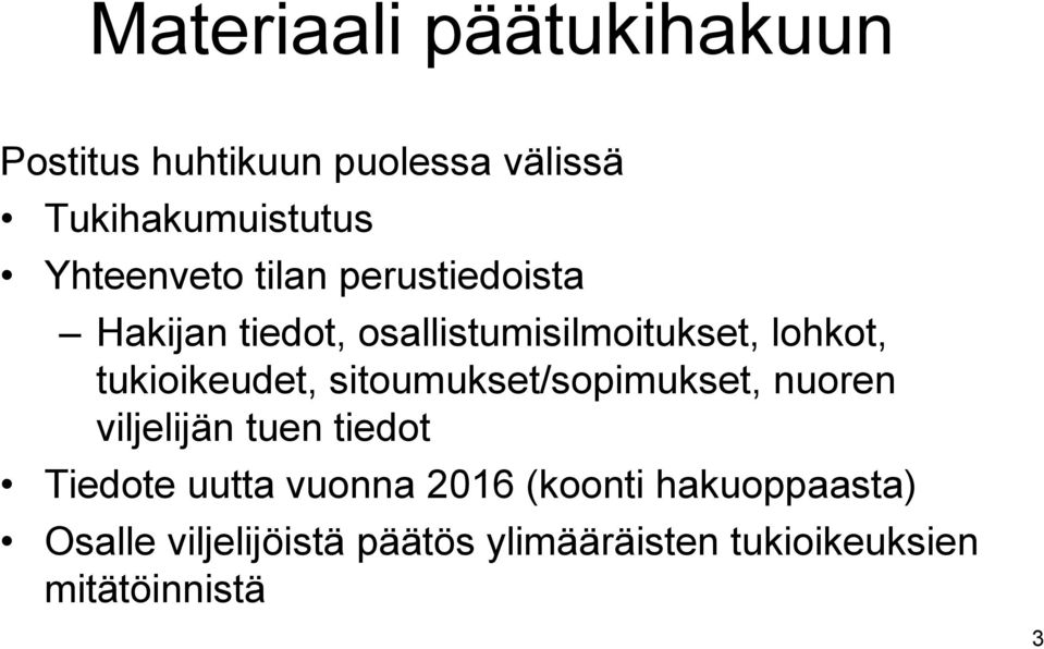 tukioikeudet, sitoumukset/sopimukset, nuoren viljelijän tuen tiedot Tiedote uutta