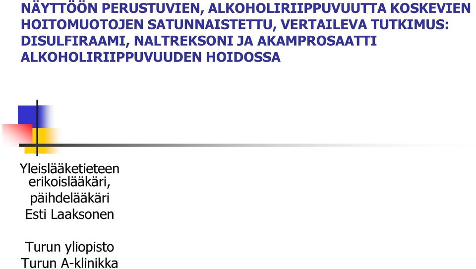 AKAMPROSAATTI ALKOHOLIRIIPPUVUUDEN HOIDOSSA Yleislääketieteen