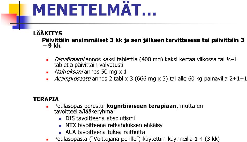 alle 60 kg painavilla 2+1+1 TERAPIA Potilasopas perustui kognitiiviseen terapiaan, mutta eri tavoitteella/lääkeryhmä: DIS tavoitteena