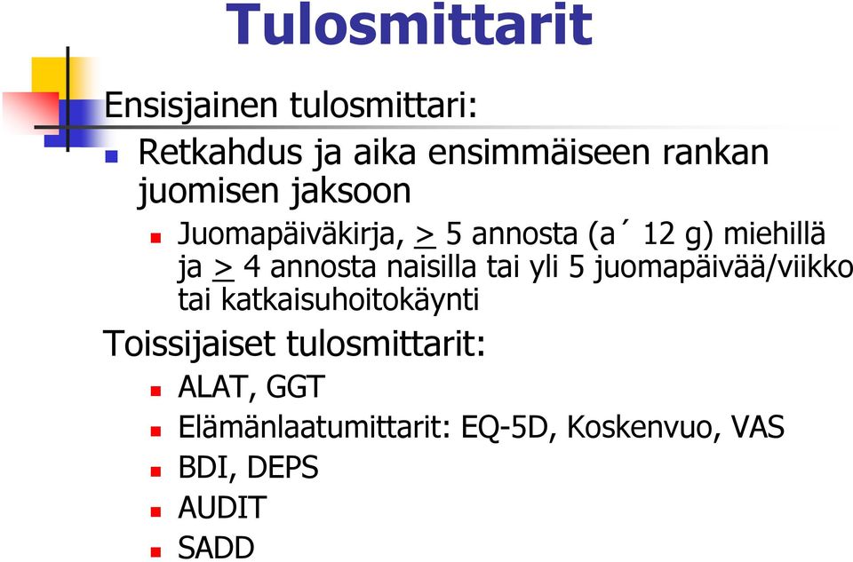 naisilla tai yli 5 juomapäivää/viikko tai katkaisuhoitokäynti Toissijaiset