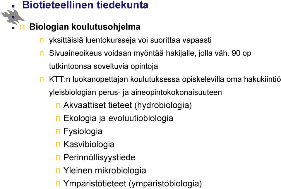 90 op tutkintoonsa soveltuvia opintoja KTT:n luokanopettajan koulutuksessa opiskelevilla oma hakukiintiö yleisbiologian