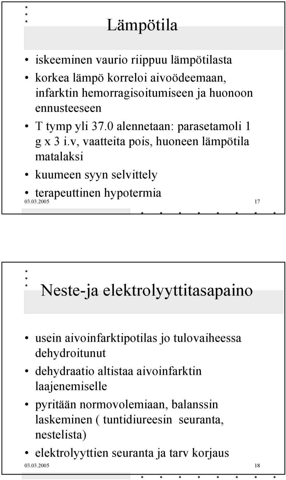 v, vaatteita pois, huoneen lämpötila matalaksi kuumeen syyn selvittely terapeuttinen hypotermia 03.