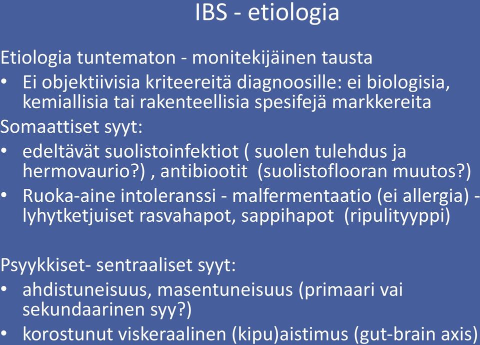 ), antibiootit (suolistoflooran muutos?