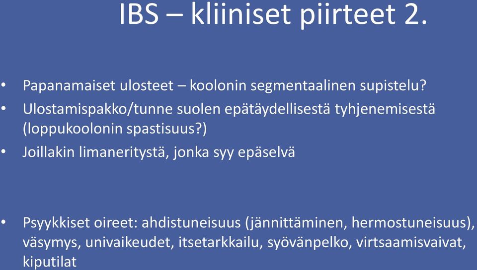 ) Joillakin limaneritystä, jonka syy epäselvä Psyykkiset oireet: ahdistuneisuus