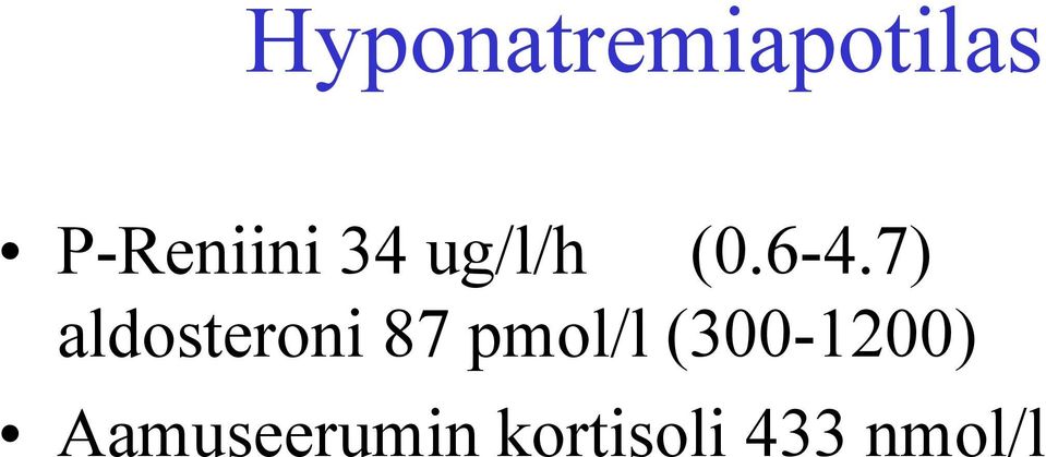 7) aldosteroni 87 pmol/l