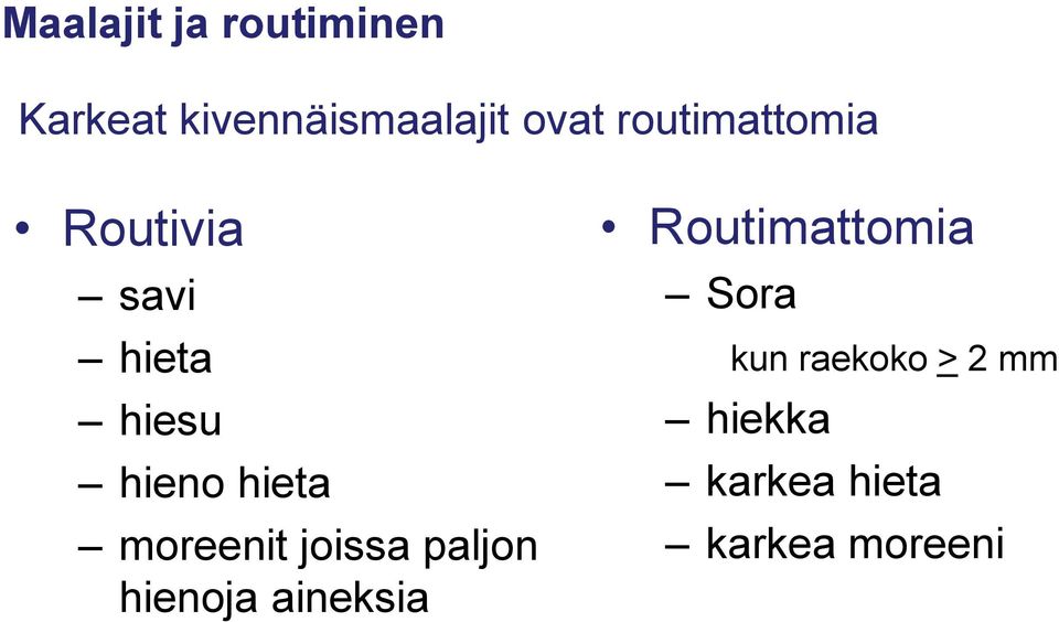 moreenit joissa paljon hienoja aineksia Routimattomia