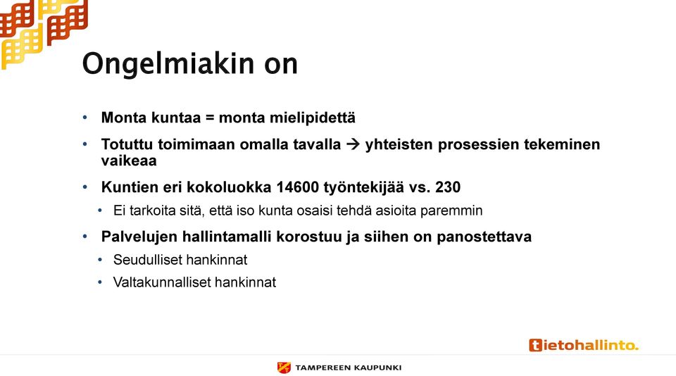 230 Ei tarkoita sitä, että iso kunta osaisi tehdä asioita paremmin Palvelujen