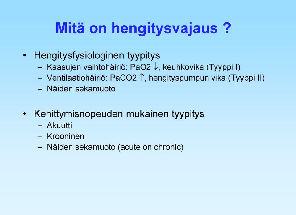 keuhkovika (Tyyppi I) Ventilaatiohäiriö: PaCO2, hengityspumpun vika