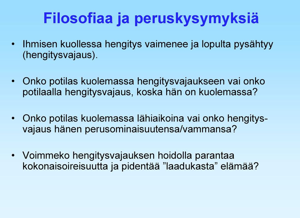 Onko potilas kuolemassa hengitysvajaukseen vai onko potilaalla hengitysvajaus, koska hän on