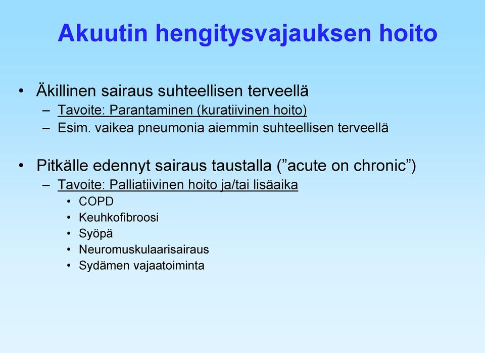 vaikea pneumonia aiemmin suhteellisen terveellä Pitkälle edennyt sairaus taustalla (