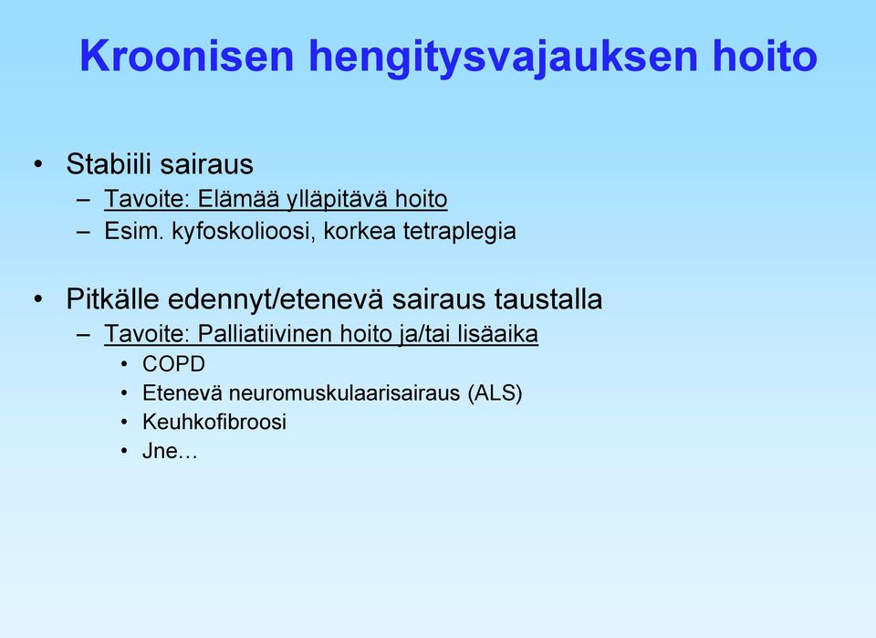 kyfoskolioosi, korkea tetraplegia Pitkälle edennyt/etenevä sairaus