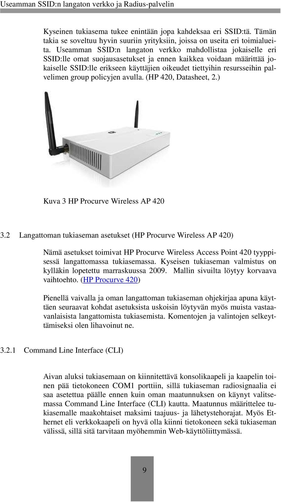 palvelimen group policyjen avulla. (HP 420, Datasheet, 2.) Kuva 3 HP Procurve Wireless AP 420 3.