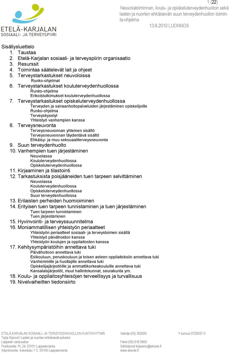 Terveystarkastukset kouluterveydenhuollossa Runko-ohjelma Erikoistutkimukset kouluterveydenhuollossa 7.