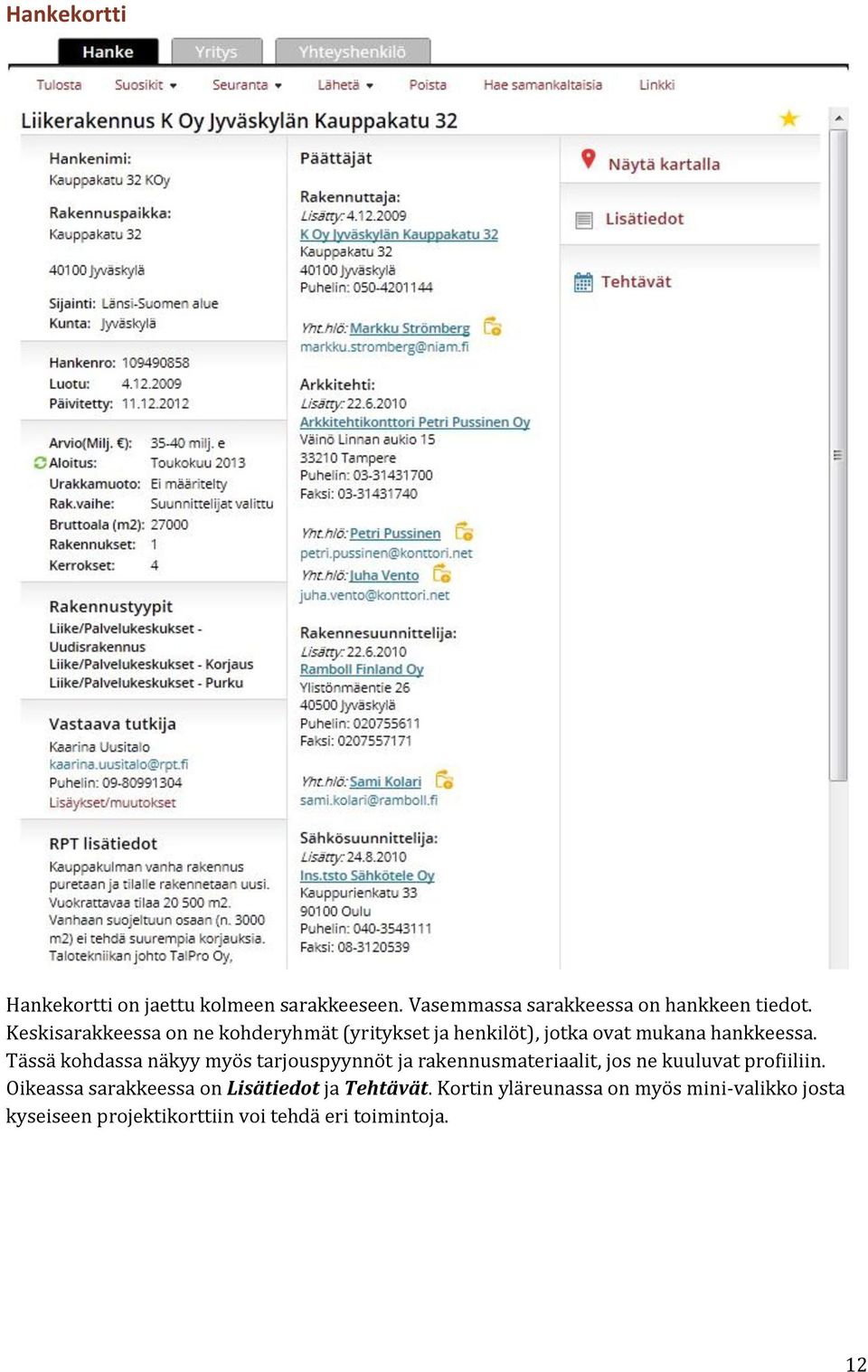 Tässä kohdassa näkyy myös tarjouspyynnöt ja rakennusmateriaalit, jos ne kuuluvat profiiliin.