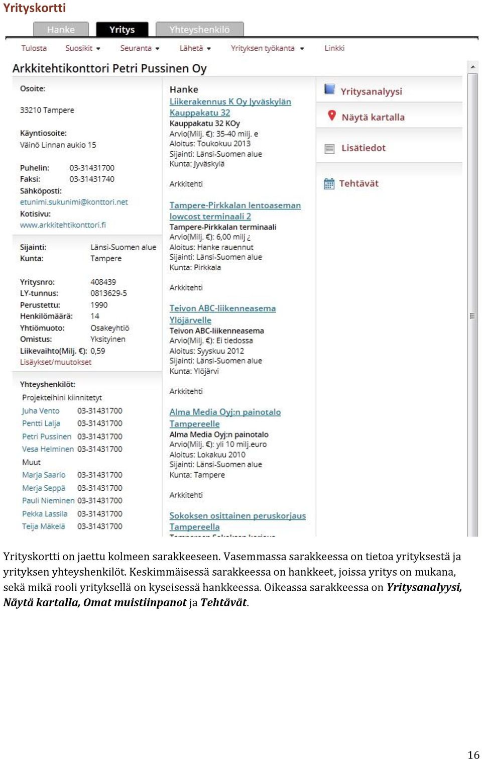 Keskimmäisessä sarakkeessa on hankkeet, joissa yritys on mukana, sekä mikä rooli