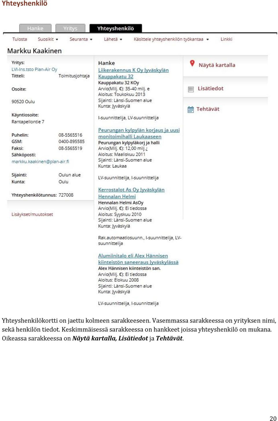 Keskimmäisessä sarakkeessa on hankkeet joissa yhteyshenkilö on
