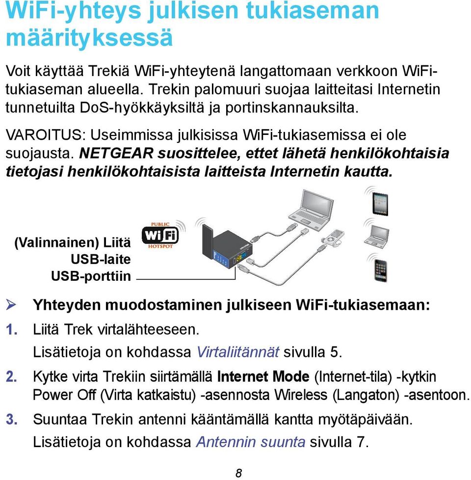 NETGEAR suosittelee, ettet lähetä henkilökohtaisia tietojasi henkilökohtaisista laitteista in kautta.