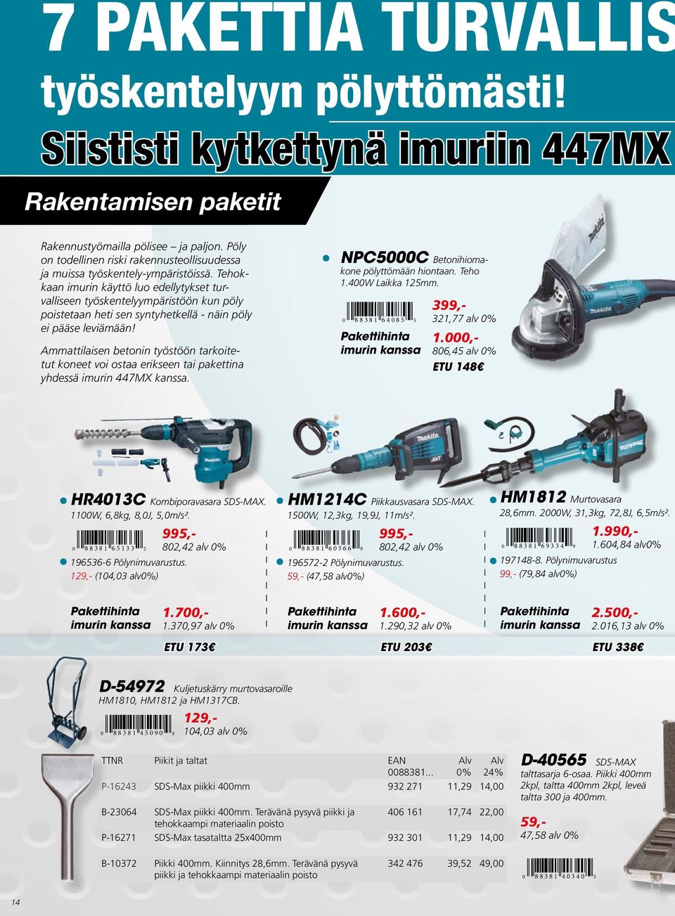 Tehokkaan imurin käyttö luo edellytykset turvalliseen työskentelyympäristöön kun pöly poistetaan heti sen syntyhetkellä - näin pöly ei pääse leviämään!