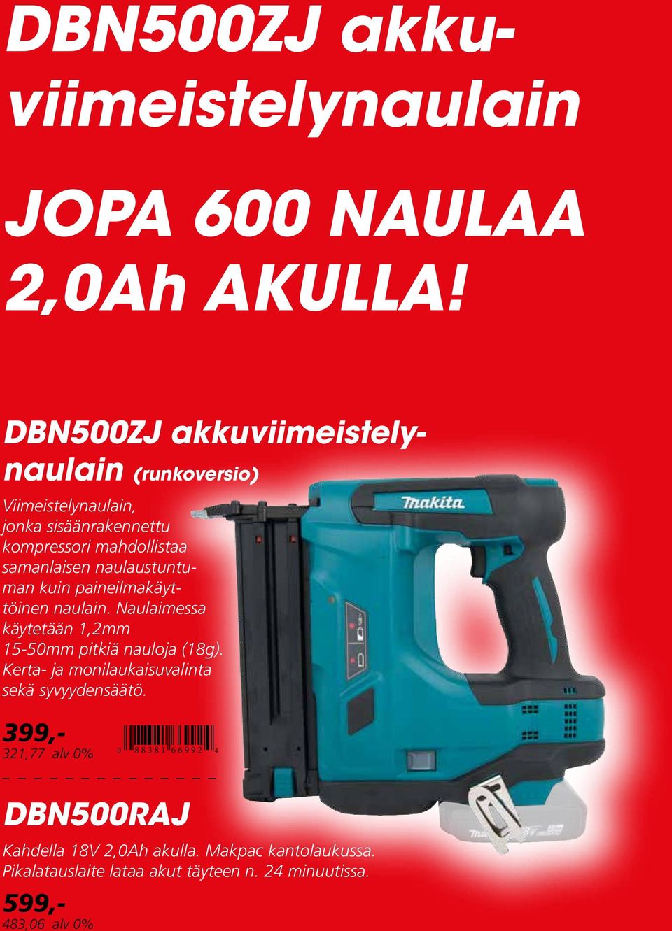 naulaustuntuman kuin paineilmakäyttöinen naulain. Naulaimessa käytetään 1,2mm 15-50mm pitkiä nauloja (18g).